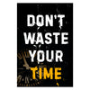 Dont Waste Your Time Canvas 