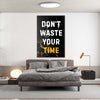Dont Waste Your Time Canvas 