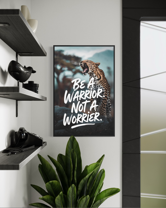 BE A WARRIOR NOT A WORRIER - US