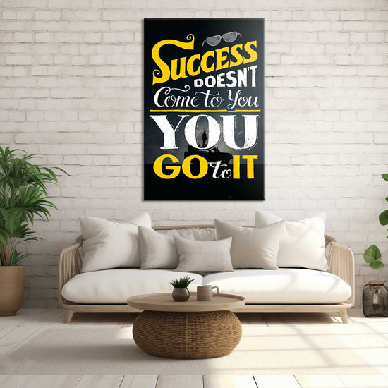 Success Doesnt Come To You Canvas 