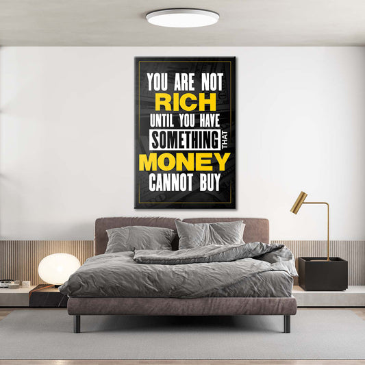 You Are Not Rich Untill You Have Something That Money Cannot Buy