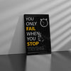You Only Fail When You Stop Canvas